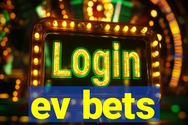 ev bets